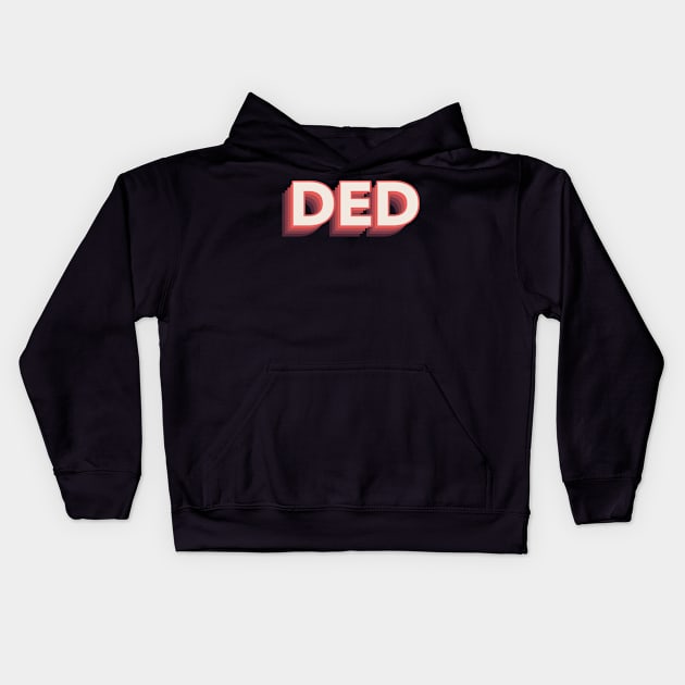 ‘DED’ 3D stacked text Kids Hoodie by keeplooping